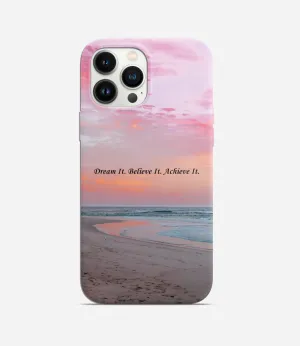 Dream It Believe It Achieve It Hard Phone Case